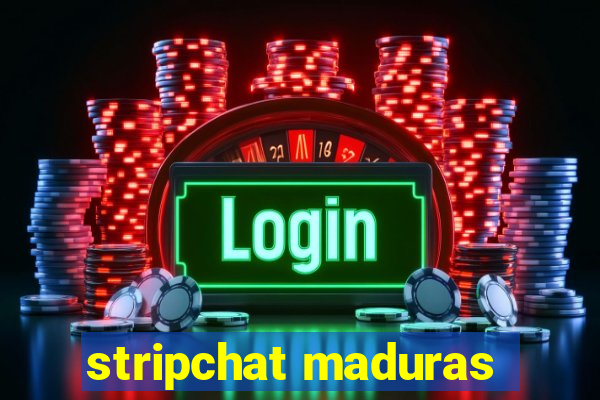 stripchat maduras